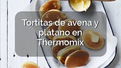 Tortitas de avena y plátano en Thermomix